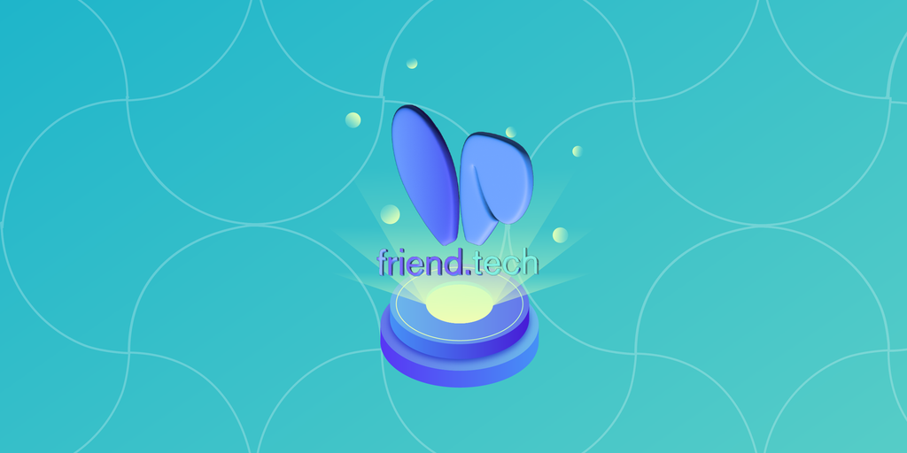 What is Friend.tech? The Social-Token Driven Decentralized Social Network