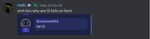 Captura de pantalla de Discord que muestra a un usuario escribiendo, "smh bro why are lil kids on here" con una captura de pantalla del chat de usuario de Bloxmoon.com escribiendo, "im 13."