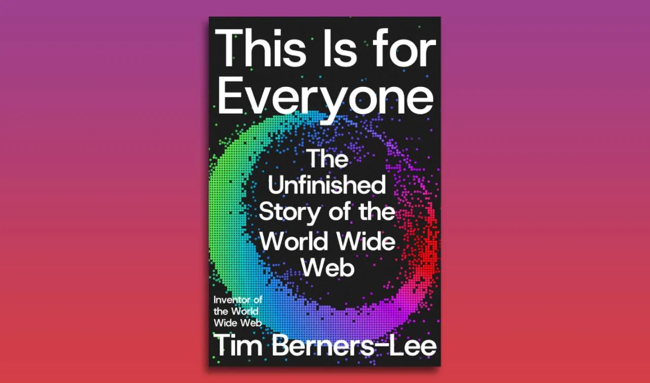 This Is For Everyone by Tim Berners-Lee